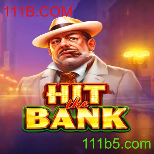 Descubra o Empolgante Jogo HitTheBank com 111B.COM
